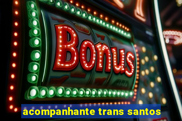 acompanhante trans santos